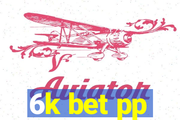 6k bet pp